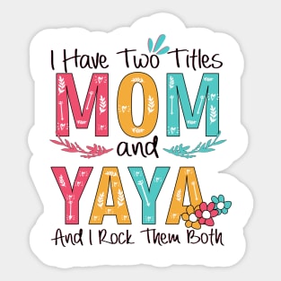 I Have Two Titles Mom And Yaya Sticker